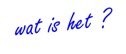 wat is het ?
