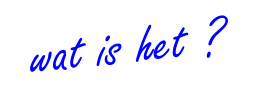 wat is het ?