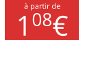 à partir de 108€