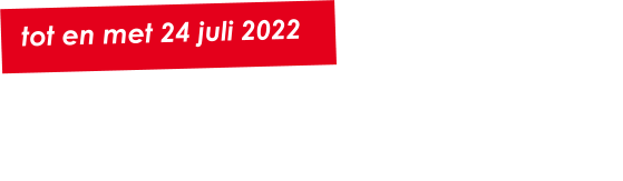 tot en met 24 juli 2022