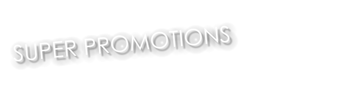 SUPER PROMOTIONS