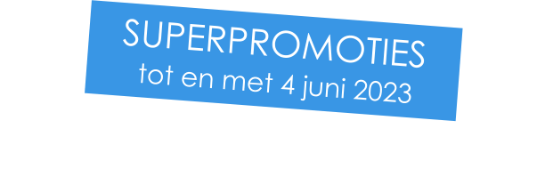 SuperpromotiES tot en met 4 juni 2023