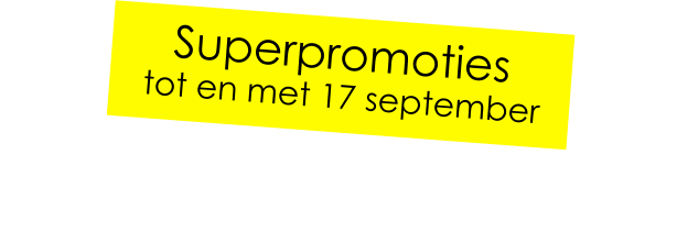 Superpromoties tot en met 17 september