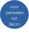 voor  penselen  tot 36cm