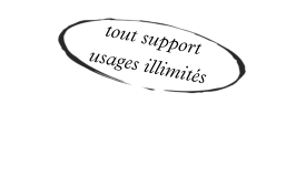 tout support usages illimités