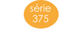 série 375