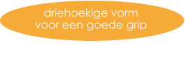 driehoekige vorm  voor een goede grip