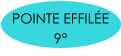 POINTE EFFILÉE 9°