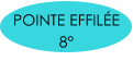 POINTE EFFILÉE 8°