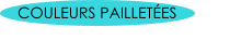 COULEURS PAILLETÉES