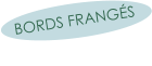 BORDS FRANGÉS