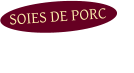 SOIES DE PORC