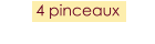 4 pinceaux