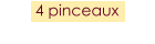 4 pinceaux