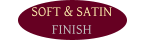 SOFT & SATIN FINISH