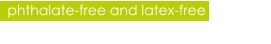 phthalate-free and latex-free
