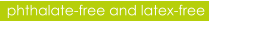 phthalate-free and latex-free
