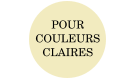 POUR  COULEURS  CLAIRES