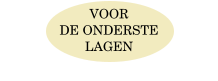 VOOR  DE ONDERSTE  LAGEN