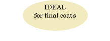 IDEAL  for final coats