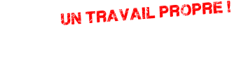 un travail propre !