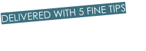 DELIVERED WITH 5 FINE TIPS