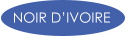 NOIR D’IVOIRE