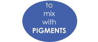 to  mix  with  PIGMENTS