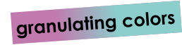 granulating colors