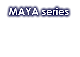 MAYA series