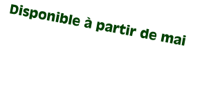 Disponible à partir de mai