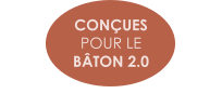 CONÇUES  POUR LE  BÂTON 2.0