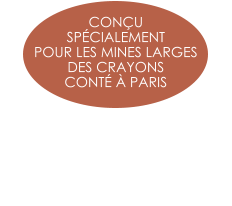 CONÇU  SPÉCIALEMENT  POUR LES MINES LARGES  DES CRAYONS  CONTÉ À PARIS