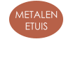 METALEN  ETUIS