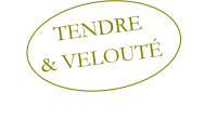 TENDRE & VELOUTÉ