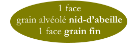 1 face  grain alvéolé nid-d’abeille 1 face grain fin