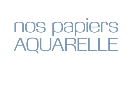 nos papiers  AQUARELLE