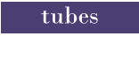 tubes