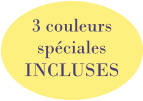 3 couleurs  spéciales  INCLUSES