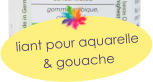 liant pour aquarelle  & gouache