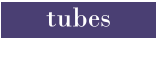 tubes