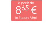 à partir de 865 € le flacon 75ml