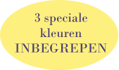 3 speciale  kleuren  INBEGREPEN