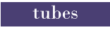 tubes
