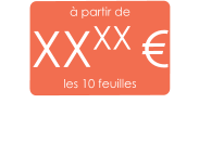 à partir de XXXX € les 10 feuilles
