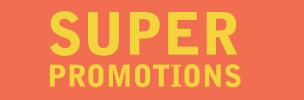 SUPER PROMOTIONS