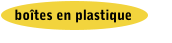boîtes en plastique