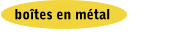 boîtes en métal