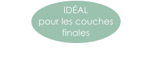 IDÉAL  pour les couches  finales