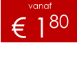 vanaf € 180